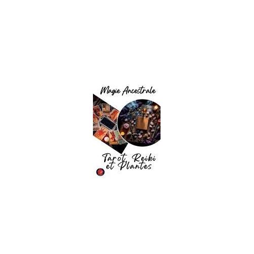 Magie Ancestrale Tarot, Reiki Et Plantes