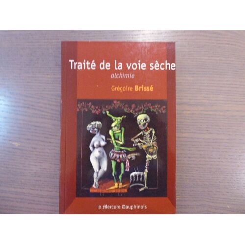 Traité De La Voie Sèche. Alchimie.