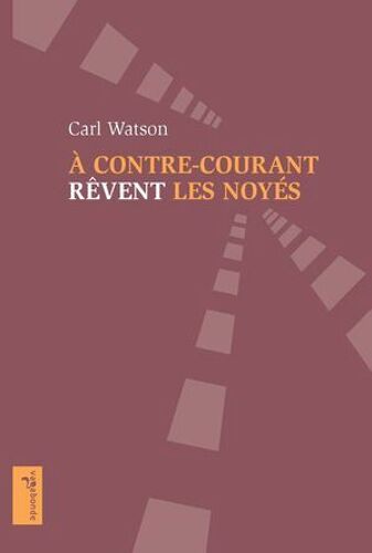 À Contre-Courant Rêvent Les Noyés