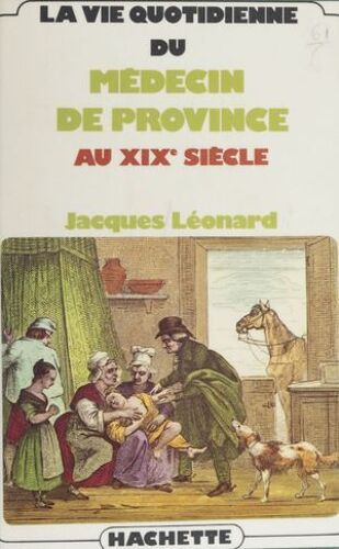 La Vie Quotidienne Du Médecin De Province Au Xixe Siècle
