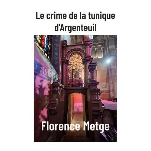Le Crime De La Tunique D'argenteuil