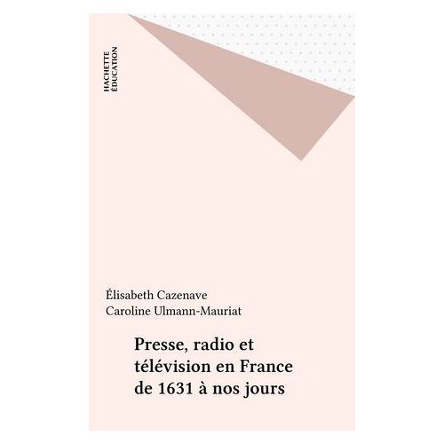 Presse, Radio Et Télévision En France De 1631 À Nos Jours