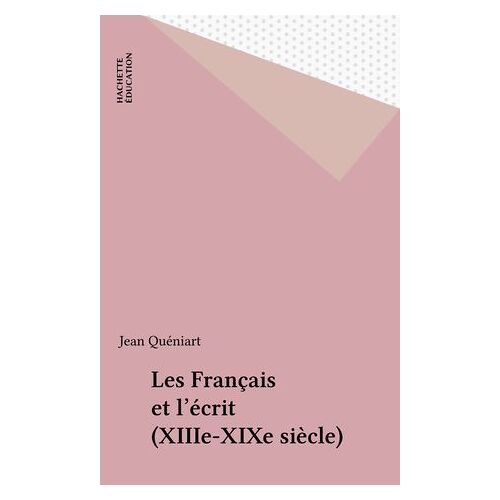 Les Français Et L'écrit (Xiiie-Xixe Siècle)
