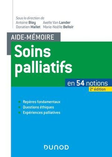 Aide-Mémoire Soins Palliatifs - 2e Éd. - En 54 Notions. Repères Fondamentaux, Questions Éthiques, Ex