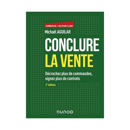 Conclure La Vente - 2e Éd.