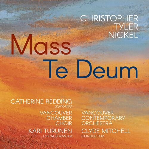Christopher Tyler Nickel: Mass/Te Deum