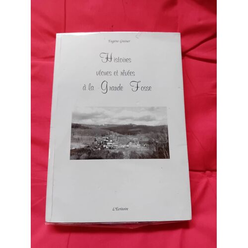Histoires Vécues Et Rêvées À La Grande Fosse
