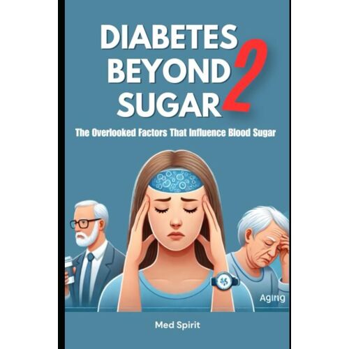 Diabetes Beyond Sugar 2: The Overlooked Factors That Influence Blood Sugar (Health)