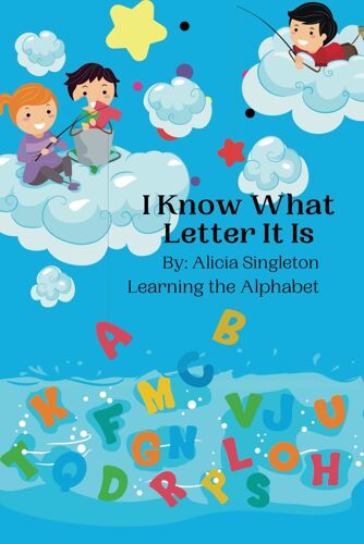 I Know What Letter It Is..: Learning The Alaphabet: 3 (Learning Is Fun)