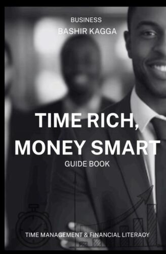 Time Rich, Money Smart: Time Management And Financial Literacy For Business Success