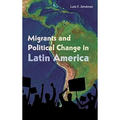 Migrants And Political Change In Latin America