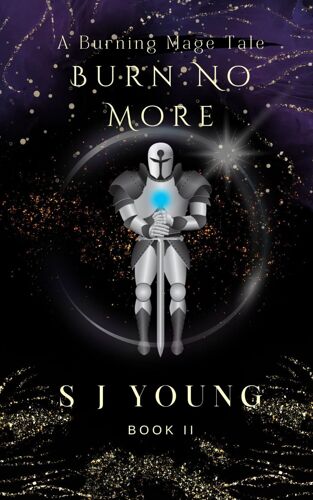 Burn No More: Book Ii: 2 (The Burning Mage)