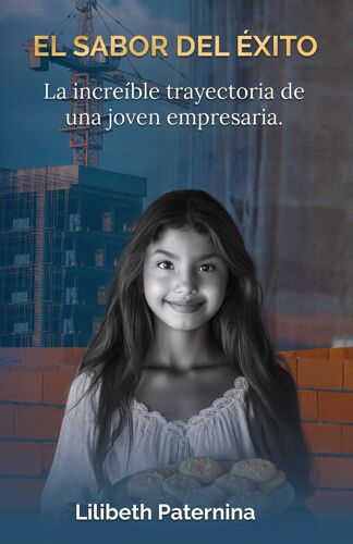 El Sabor Del Éxito: La Increíble Trayectoria De Una Joven Empresaria (Emprendimiento, Crecimiento Personal Y Negocios)