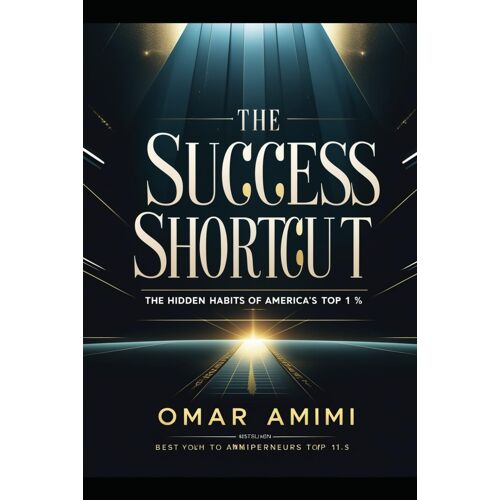 The Success Shortcut: The Hidden Habits Of America's Top 1%