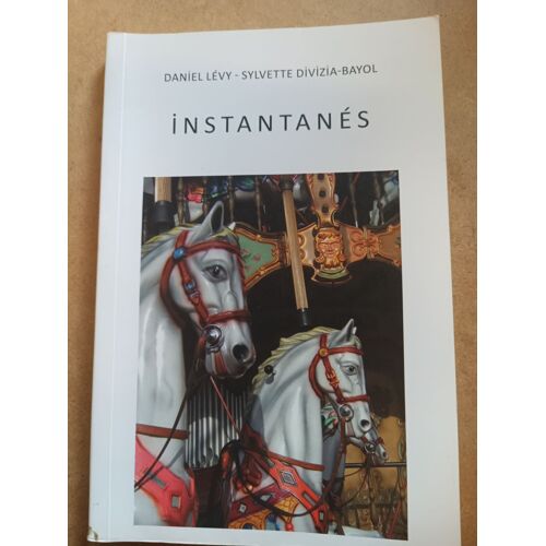 Instantanés Par Daniel Lévy Et Sylvette Divizia-Bayol