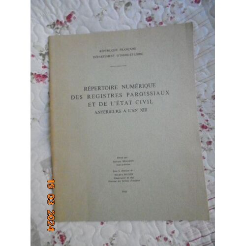 Departement D'indre Et Loire Repertoire Numerique Des Registres Paroissiaux Et De L'etat Civil Anterieurs A L'an Xiii