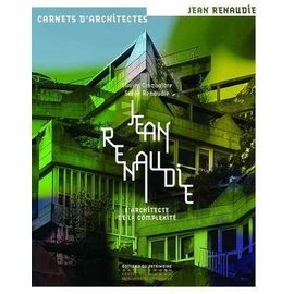 Jean Renaudie - Architecte De La Complexité