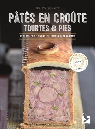 Pâtés En Croute, Tourtes & Pies - 40 Recettes De Viande, De Poisson & De Légumes