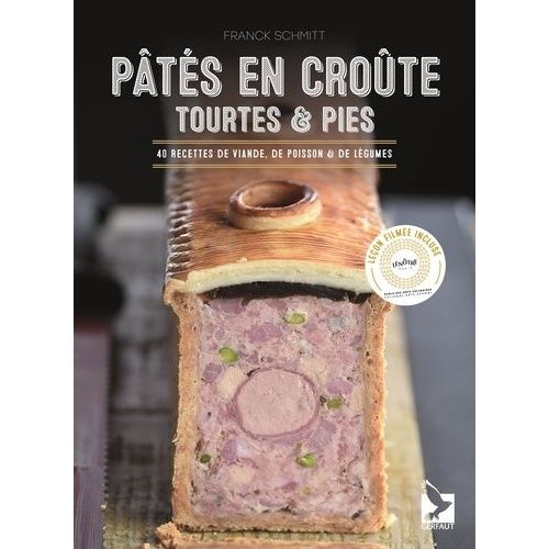 Pâtés En Croute, Tourtes & Pies - 40 Recettes De Viande, De Poisson & De Légumes
