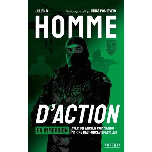 Homme D'action - En Immersion Avec Un Ancien Commando Marine Des Forces Spéciales