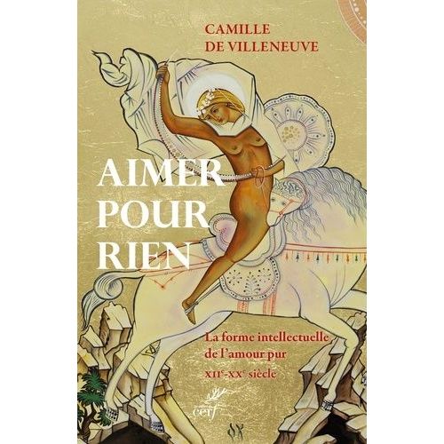 Aimer Pour Rien - La Forme Intellectuelle De L'amour Pur Xiié - Xxe Siècle