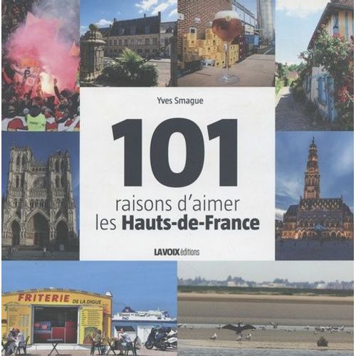 101 Raisons D'aimer Les Hauts-De-France