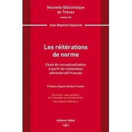 Les Réitérations De Norme - Essai De Conceptualisation À Partir Du Contentieux Administratif Français