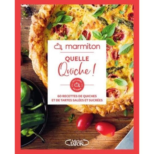 Quelle Quiche ! - 60 Recettes De Quiches Et De Tartes Salées Et Sucrées