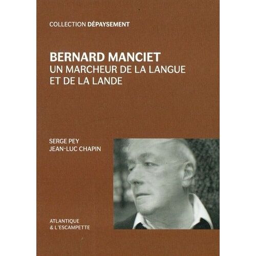 Bernard Manciet - Un Marcheur De La Langue Et De La Lande