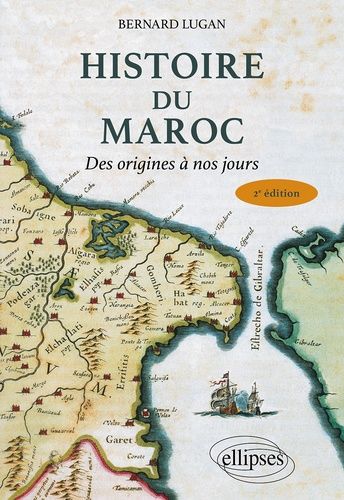 Histoire Du Maroc - Des Origines À Nos Jours