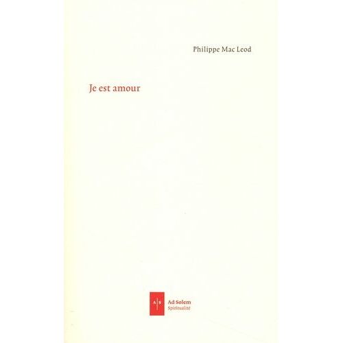 Je Est Amour - Une Mystique Pour Notre Temps