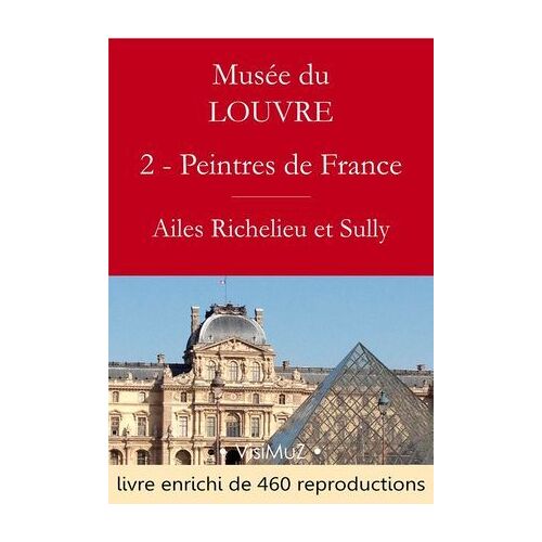Musée Du Louvre - 2 - Les Peintres Des Écoles Françaises - Ailes Richelieu Et Sully