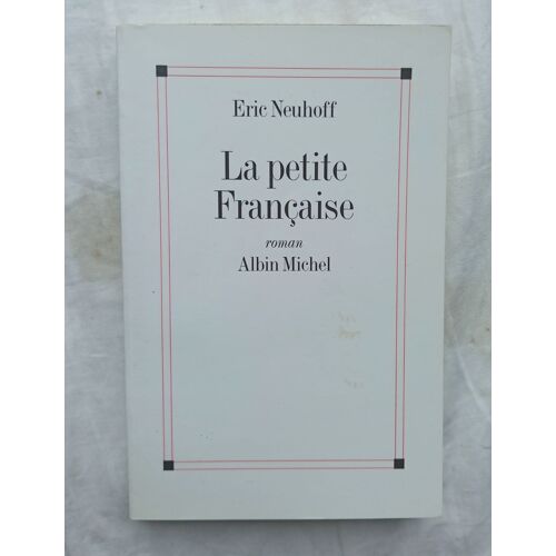 Eric Neuhoff, La Petite Française, Albin Michel, 1997