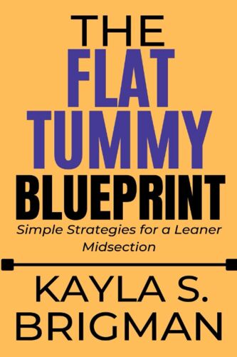 The Flat Tummy Blueprint: Simple Strategies For A Leaner Midsection (The Blueprint Series)