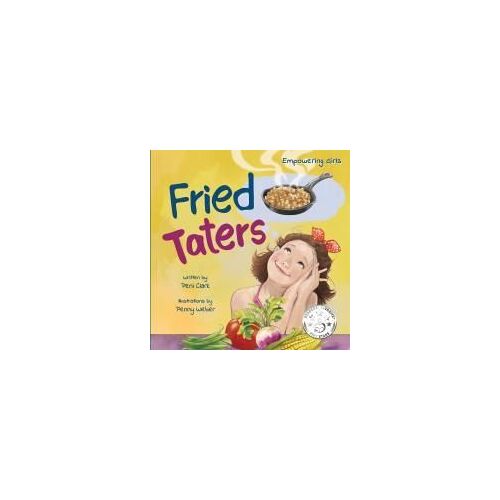 Fried Taters: A Southern Inspired Picture Book About Family, Food, And Friendship: 2 (Empowering Girls)