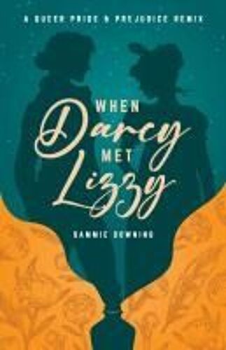 When Darcy Met Lizzy: A Queer Pride And Prejudice Remix