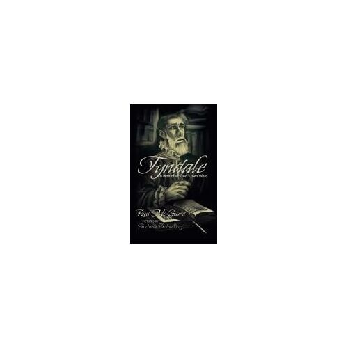 Tyndale: A Man After God's Own Word