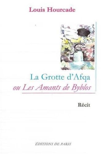 La Grotte D'afqa Ou Les Amants De Byblos