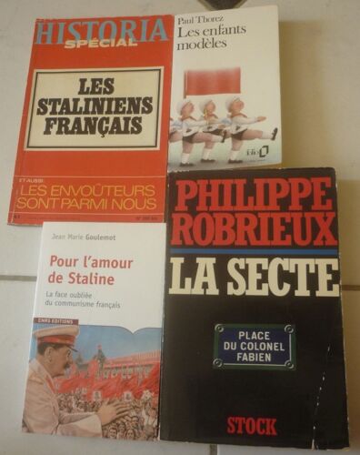 Les Staliniens Français (Historia Spécial 359bis) + Pour L'amour De Staline, Face Oubliée Du Communisme (Jean-Marie Goulemot) + La Secte (Philippe Robrieux) + Les Enfants Modèles (Paul Thorez)