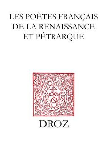 Les Poètes Français De La Renaissance Et Pétrarque