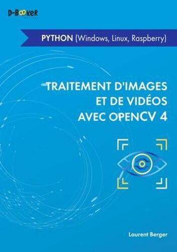 Traitement D'images Et De Vidéos Avec Opencv 4 En Python (Windows, Linux, Raspberry)