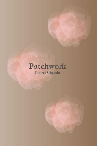 Patchwork - A Poetry Collection: Poems Exploring Healing, Intersecting Identities, Generational Trauma And Mental Health.