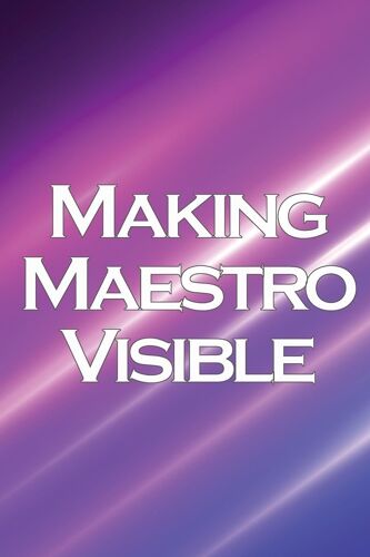 Making Maestro Visible