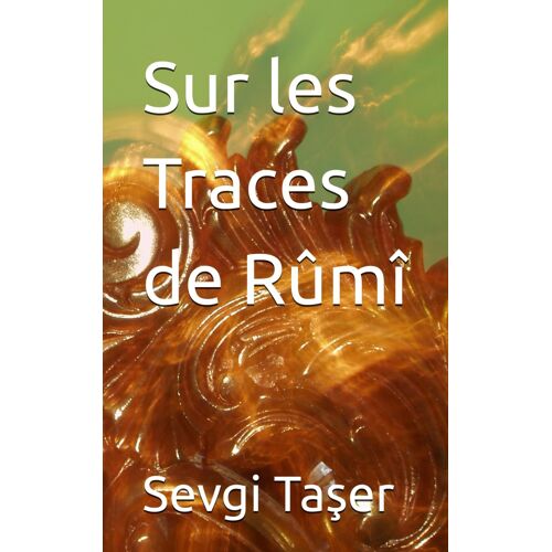 Sur Les Traces De Rûmî