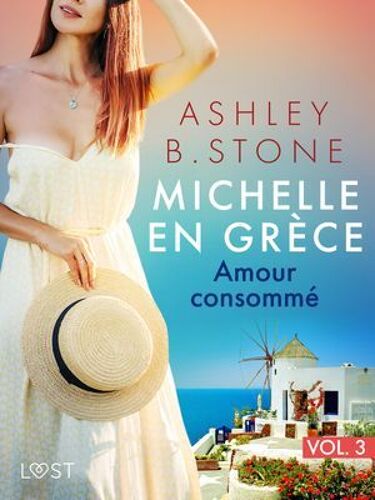 Michelle En Gre?Ce 3 : Amour Consommé - Une Nouvelle Érotique
