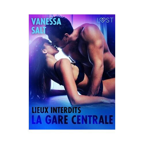 Lieux Interdits : La Gare Centrale - Une Nouvelle Érotique