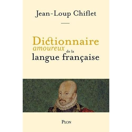 Dictionnaire Amoureux De La Langue Française