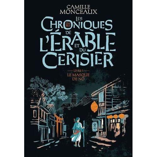 Les Chroniques De L'érable Et Du Cerisier - Tome 1 - Le Masque De Nô