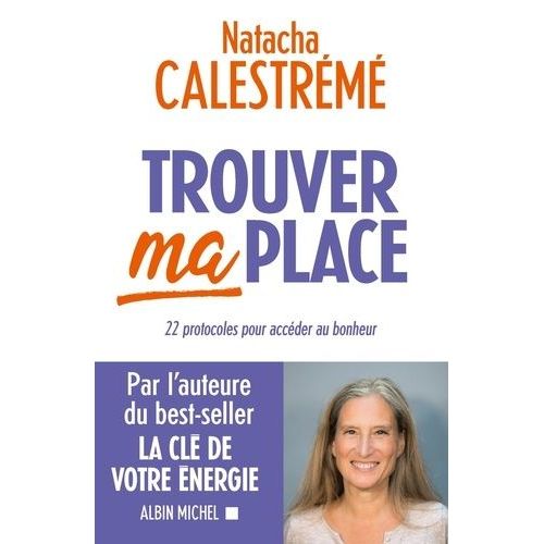 Trouver Ma Place - 22 Protocoles Pour Accéder Au Bonheur