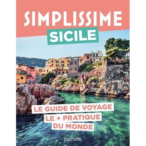 Sicile - Le Guide De Voyage Le + Pratique Du Monde